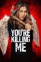 You’re Killing Me (2023) You’re Killing Me (2023)